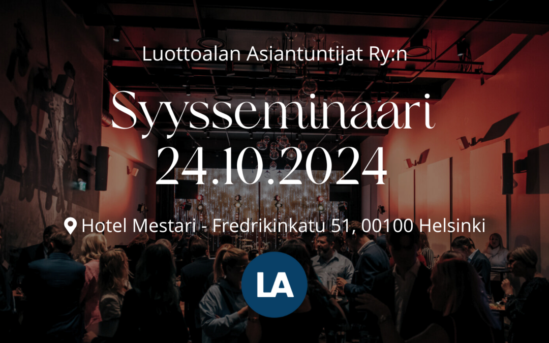 Tervetuloa Luottoalan Asiantuntijat ry:n Syysseminaariin 24.10.2024 Hotel Mestariin!